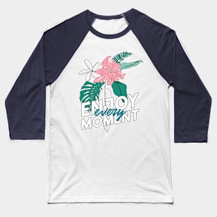 Enjoy Every Moment Floral Baseball T-Shirt